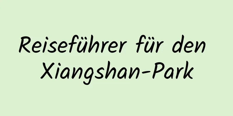 Reiseführer für den Xiangshan-Park