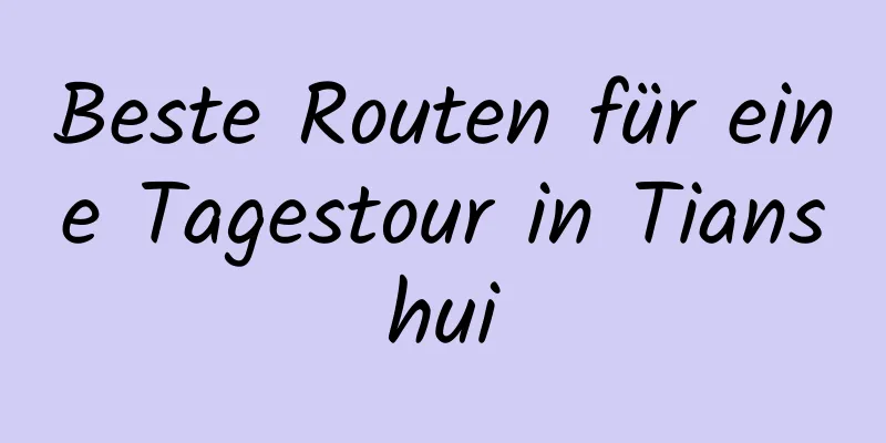 Beste Routen für eine Tagestour in Tianshui