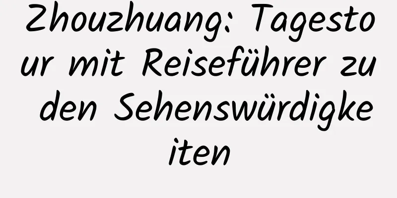 Zhouzhuang: Tagestour mit Reiseführer zu den Sehenswürdigkeiten