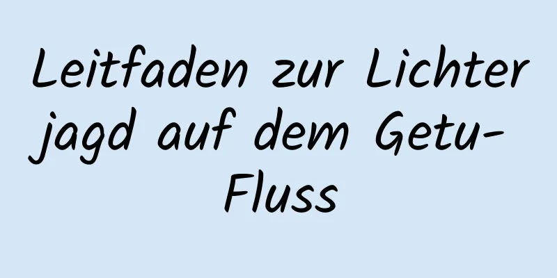 Leitfaden zur Lichterjagd auf dem Getu-Fluss