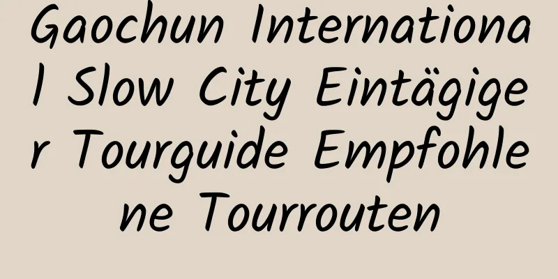 Gaochun International Slow City Eintägiger Tourguide Empfohlene Tourrouten