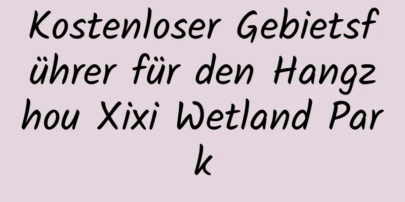 Kostenloser Gebietsführer für den Hangzhou Xixi Wetland Park