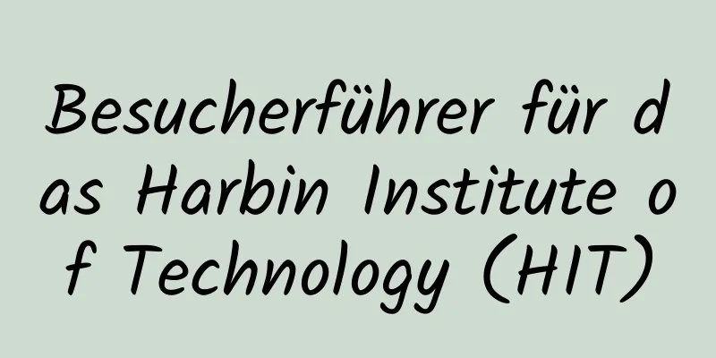 Besucherführer für das Harbin Institute of Technology (HIT)