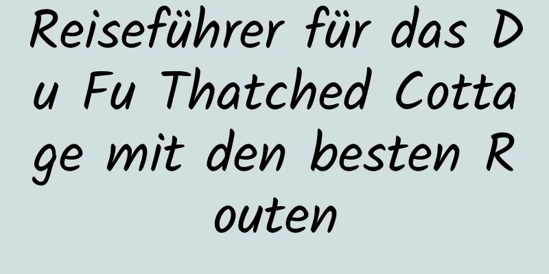 Reiseführer für das Du Fu Thatched Cottage mit den besten Routen