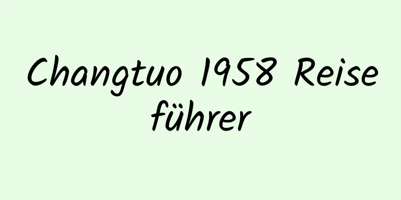 Changtuo 1958 Reiseführer