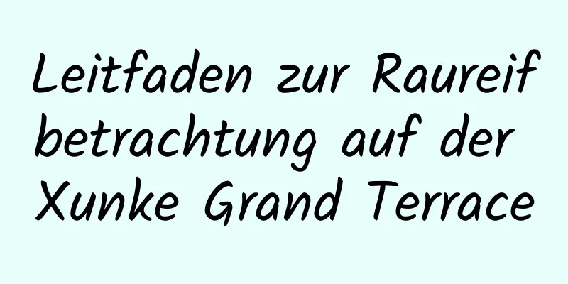 Leitfaden zur Raureifbetrachtung auf der Xunke Grand Terrace