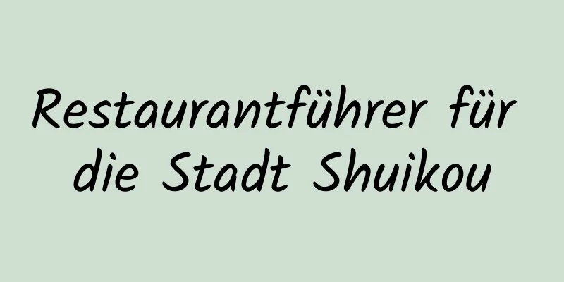 Restaurantführer für die Stadt Shuikou