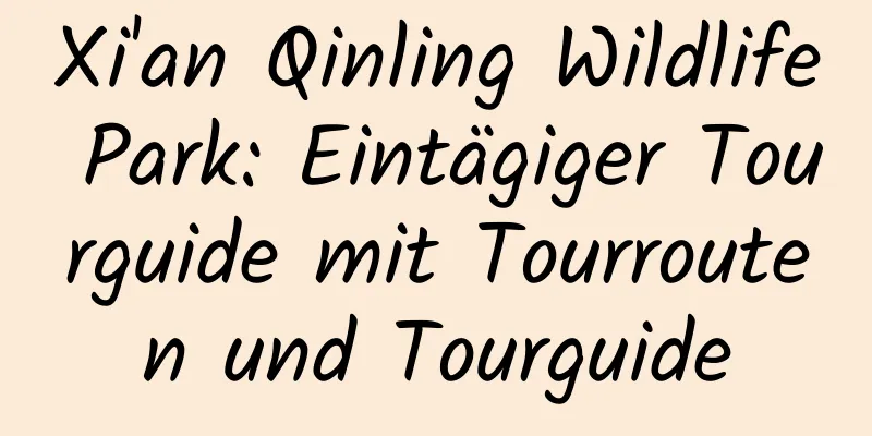 Xi'an Qinling Wildlife Park: Eintägiger Tourguide mit Tourrouten und Tourguide