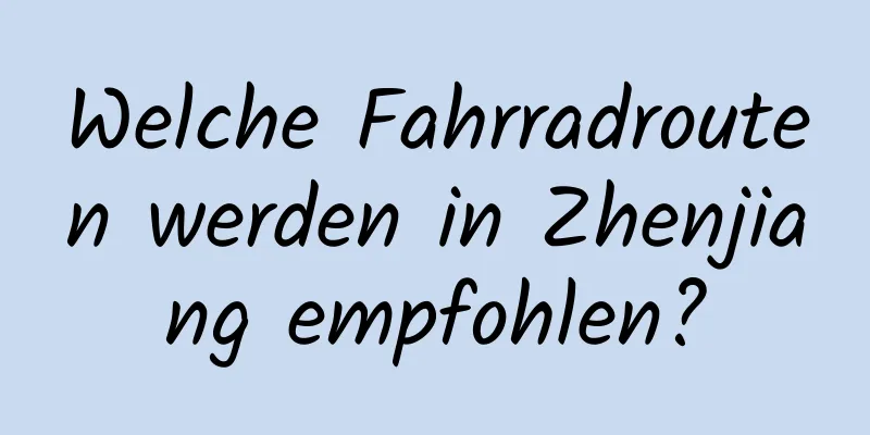 Welche Fahrradrouten werden in Zhenjiang empfohlen?