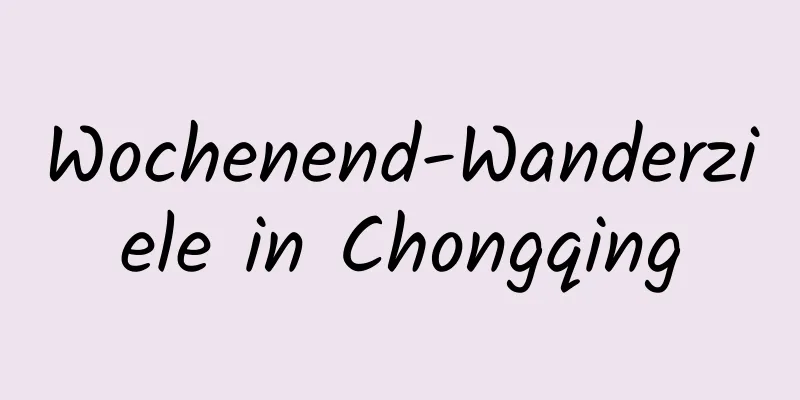 Wochenend-Wanderziele in Chongqing