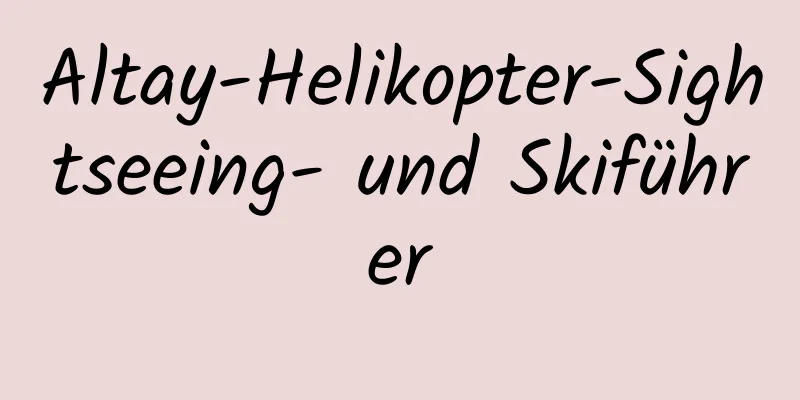 Altay-Helikopter-Sightseeing- und Skiführer