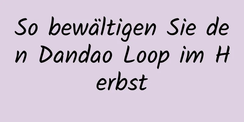 So bewältigen Sie den Dandao Loop im Herbst