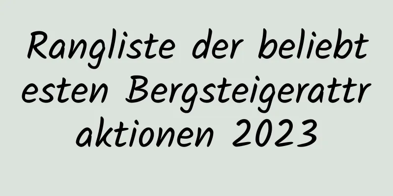 Rangliste der beliebtesten Bergsteigerattraktionen 2023