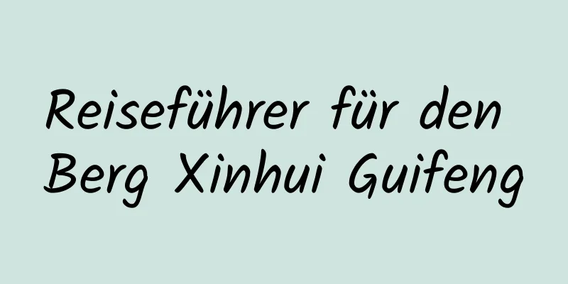 Reiseführer für den Berg Xinhui Guifeng