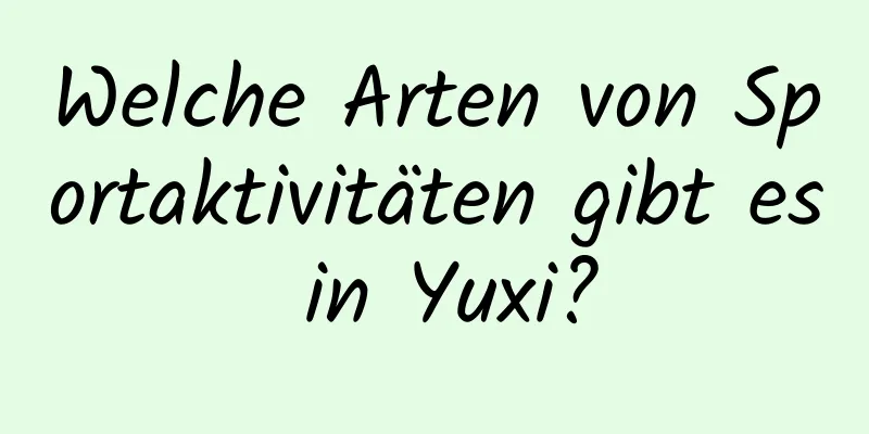 Welche Arten von Sportaktivitäten gibt es in Yuxi?