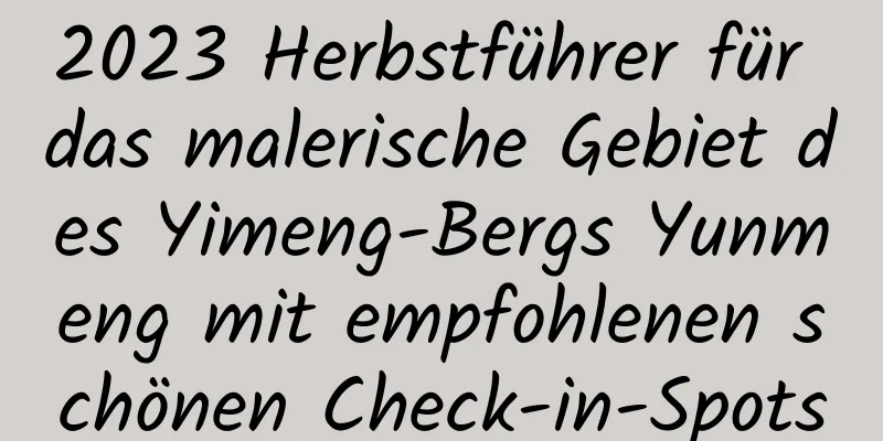 2023 Herbstführer für das malerische Gebiet des Yimeng-Bergs Yunmeng mit empfohlenen schönen Check-in-Spots