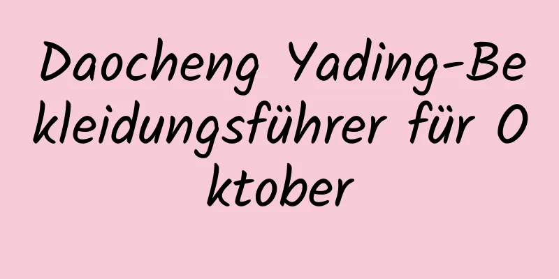 Daocheng Yading-Bekleidungsführer für Oktober