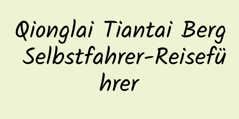 Qionglai Tiantai Berg Selbstfahrer-Reiseführer