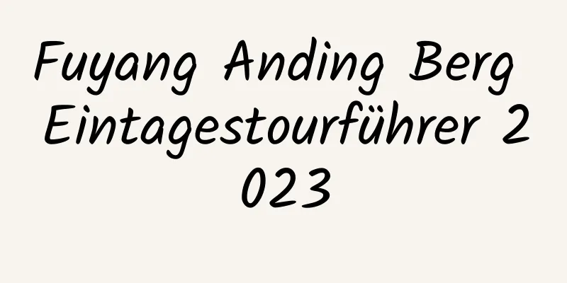 Fuyang Anding Berg Eintagestourführer 2023