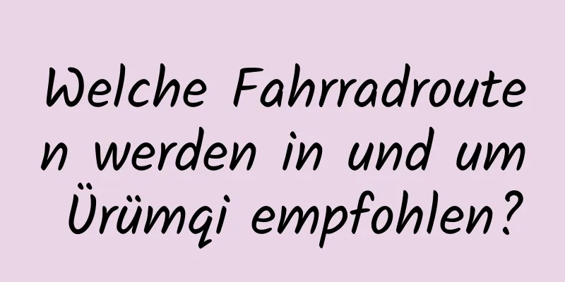 Welche Fahrradrouten werden in und um Ürümqi empfohlen?