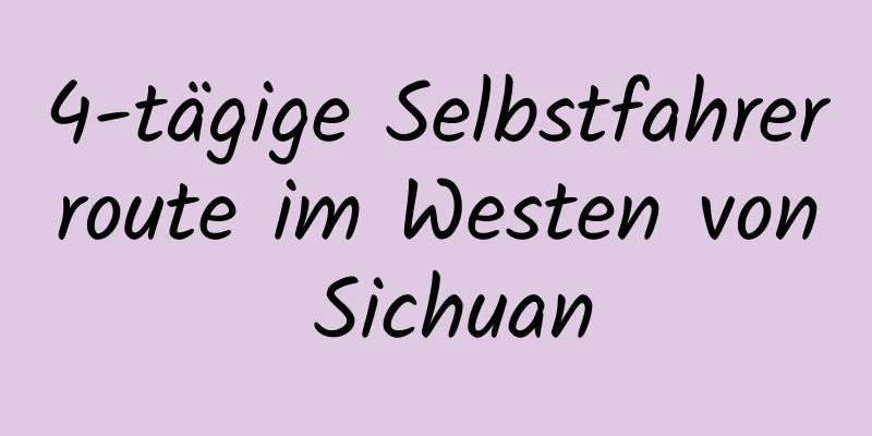 4-tägige Selbstfahrerroute im Westen von Sichuan