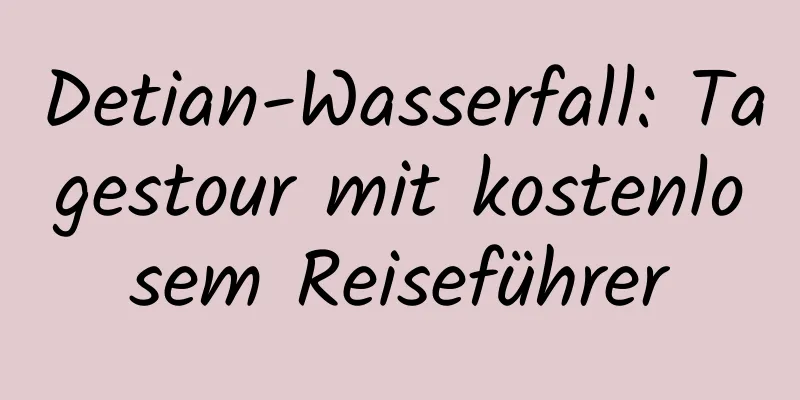 Detian-Wasserfall: Tagestour mit kostenlosem Reiseführer