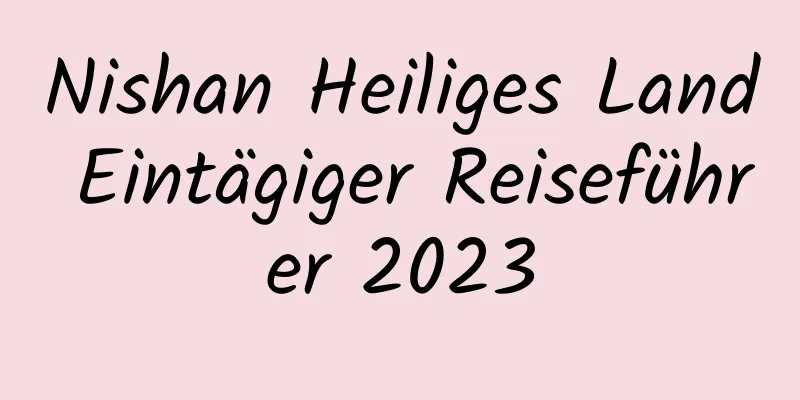 Nishan Heiliges Land Eintägiger Reiseführer 2023