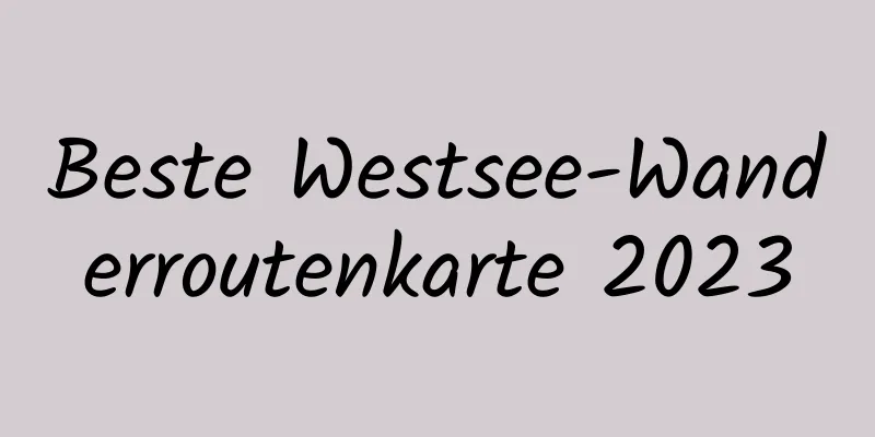 Beste Westsee-Wanderroutenkarte 2023