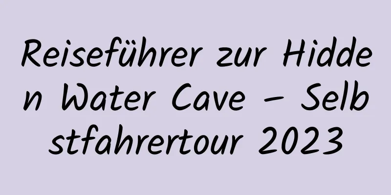 Reiseführer zur Hidden Water Cave – Selbstfahrertour 2023