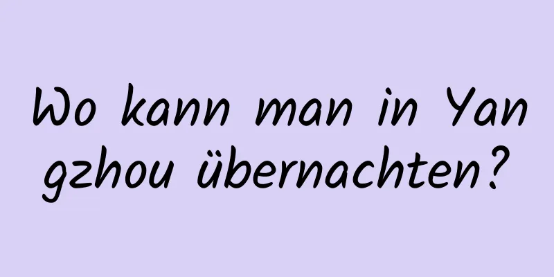 Wo kann man in Yangzhou übernachten?