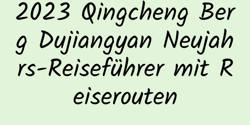 2023 Qingcheng Berg Dujiangyan Neujahrs-Reiseführer mit Reiserouten