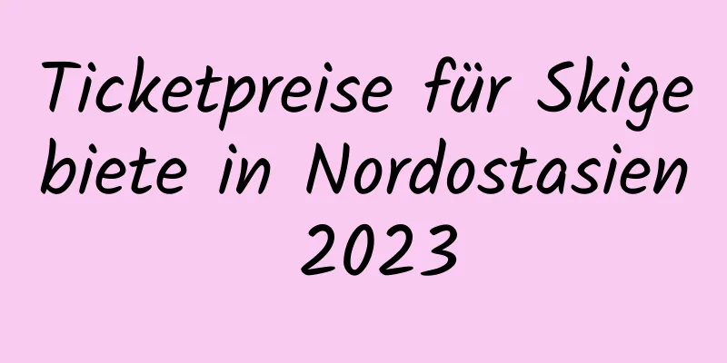 Ticketpreise für Skigebiete in Nordostasien 2023