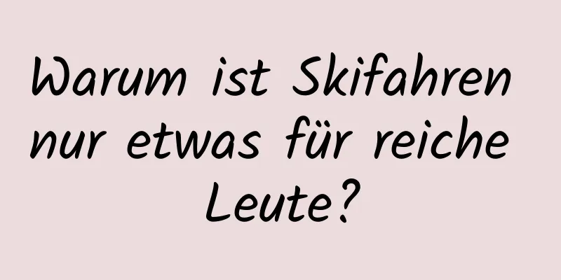 Warum ist Skifahren nur etwas für reiche Leute?