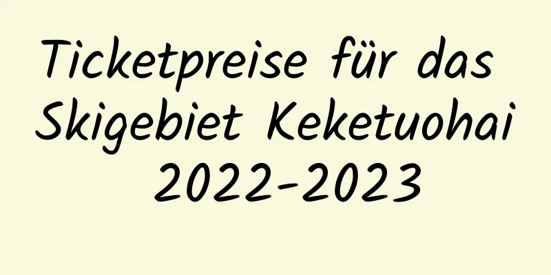 Ticketpreise für das Skigebiet Keketuohai 2022-2023