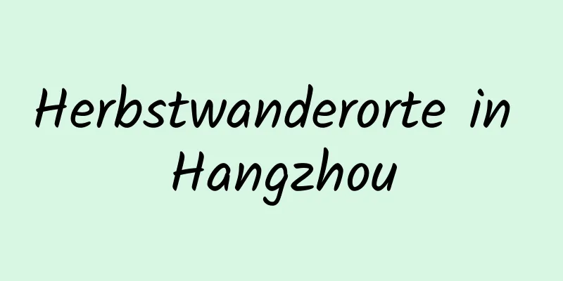 Herbstwanderorte in Hangzhou