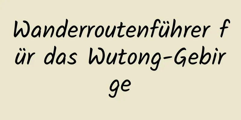 Wanderroutenführer für das Wutong-Gebirge