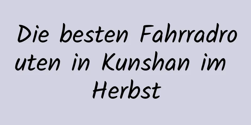 Die besten Fahrradrouten in Kunshan im Herbst