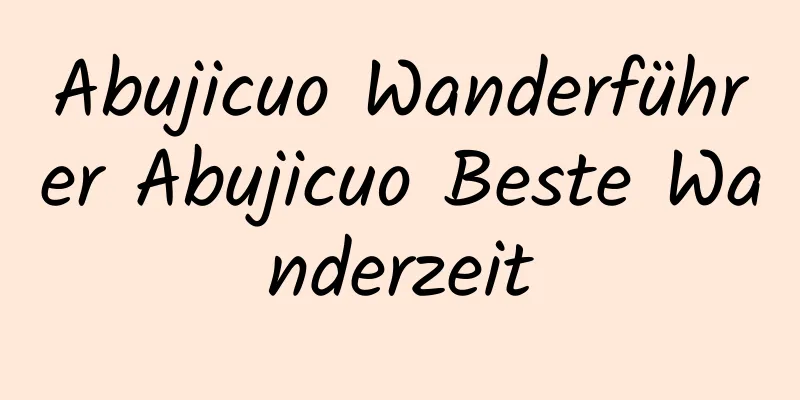 Abujicuo Wanderführer Abujicuo Beste Wanderzeit