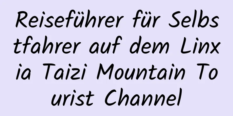 Reiseführer für Selbstfahrer auf dem Linxia Taizi Mountain Tourist Channel