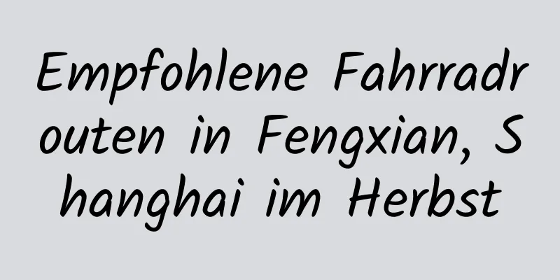 Empfohlene Fahrradrouten in Fengxian, Shanghai im Herbst