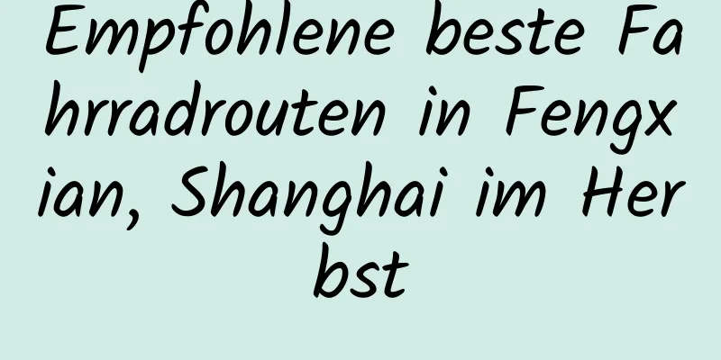 Empfohlene beste Fahrradrouten in Fengxian, Shanghai im Herbst