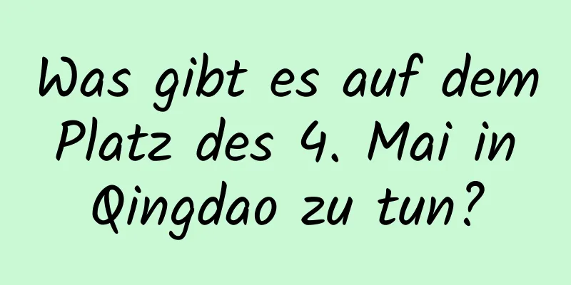 Was gibt es auf dem Platz des 4. Mai in Qingdao zu tun?