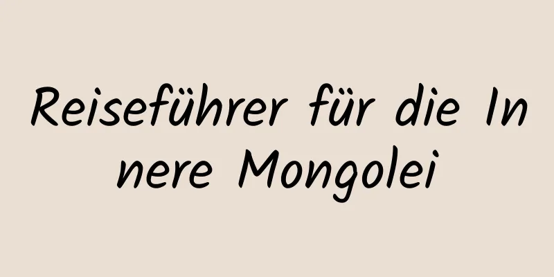 Reiseführer für die Innere Mongolei