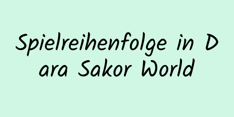 Spielreihenfolge in Dara Sakor World