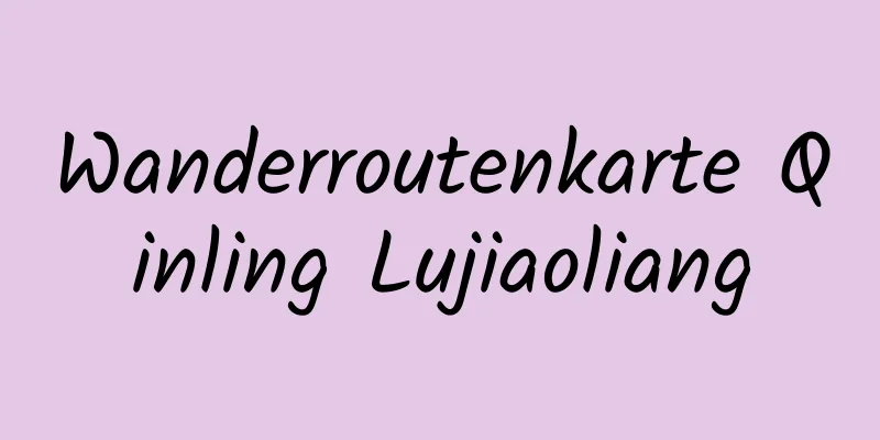 Wanderroutenkarte Qinling Lujiaoliang