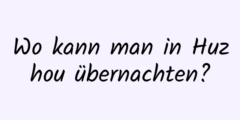 Wo kann man in Huzhou übernachten?