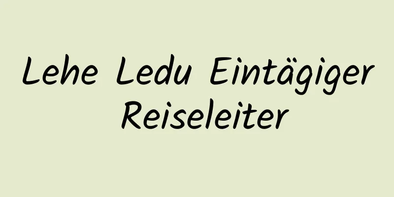 Lehe Ledu Eintägiger Reiseleiter