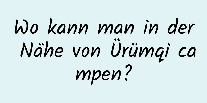 Wo kann man in der Nähe von Ürümqi campen?