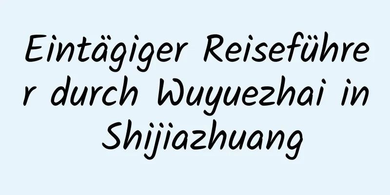 Eintägiger Reiseführer durch Wuyuezhai in Shijiazhuang