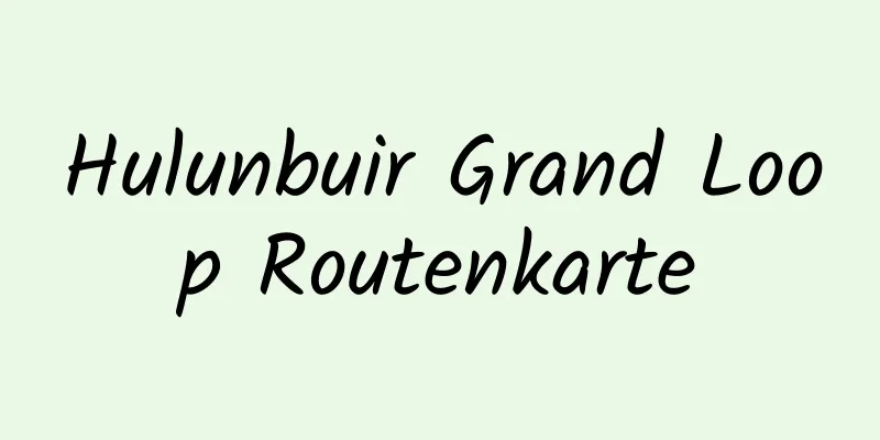 Hulunbuir Grand Loop Routenkarte